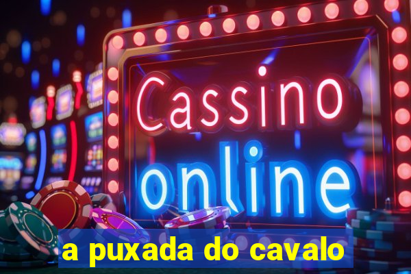 a puxada do cavalo